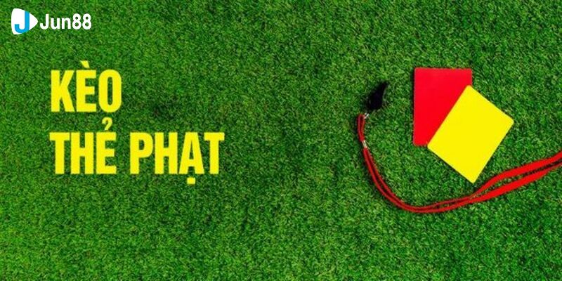 Kèo Thẻ Phạt Là Gì? Chia Sẻ Khái Niệm & Kinh Nghiệm